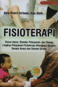 Fisioterapi ; dasar-dasar, standar pelayanan, dam ruang lingkup pelayanan fisioterapi dilengkapi dengan senam asma dan senam stroke