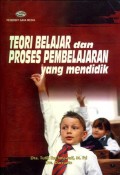 TEORI BELAJAR DAN PROSES PEMBELAJARAN YANG MENDIDIK