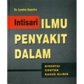 Intisari ILMU PENYAKIT DALAM (disertai contoh kasus klinik)